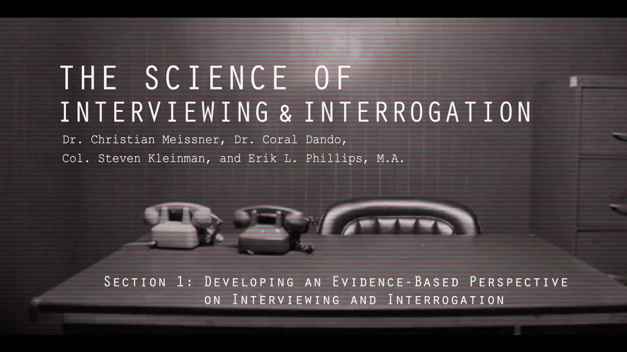 Section I: Developing an Evidence Based Perspective on Interviewing and Interrogation