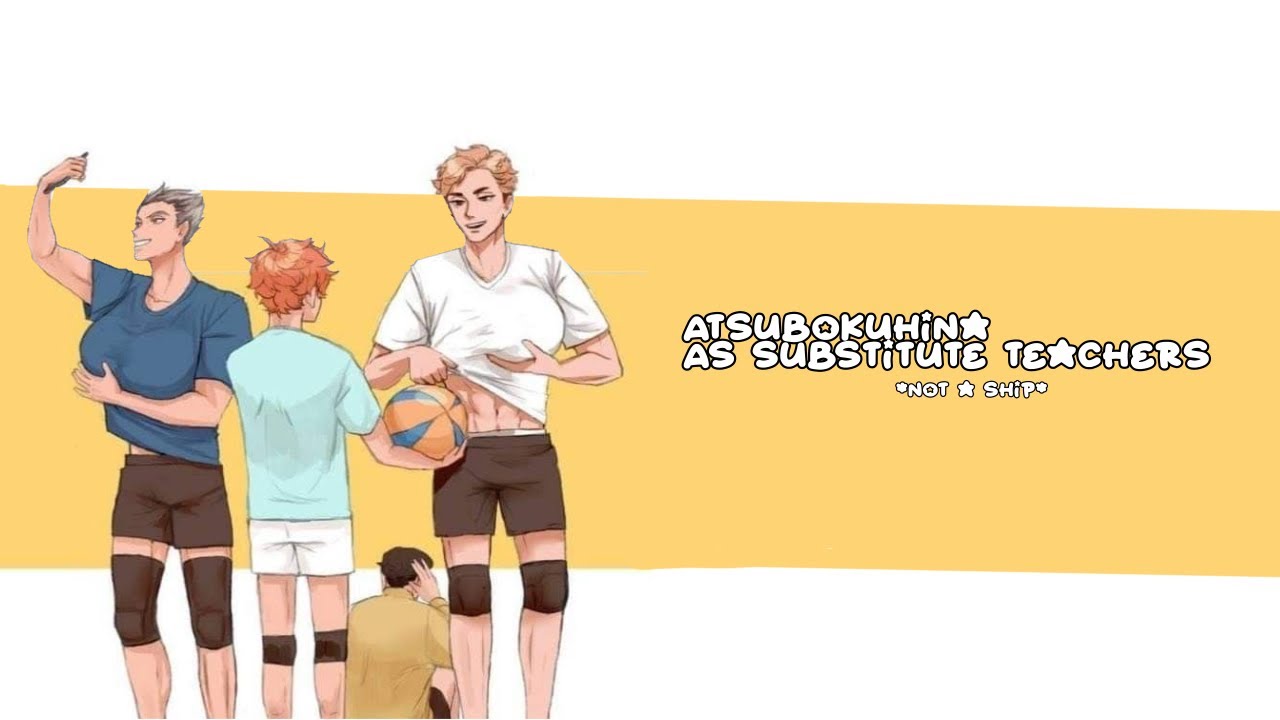 Atsubokuhina as substitute teachers {Kardashians skit} haikyuu {read desc}