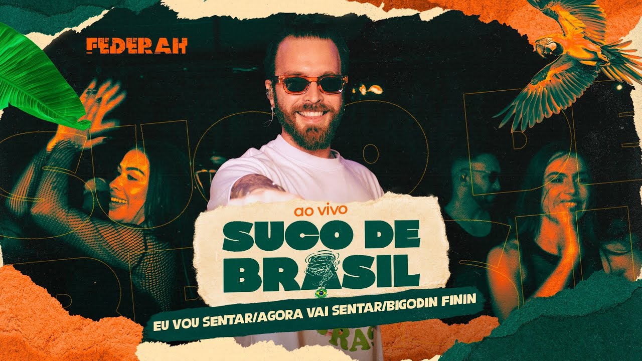 Eu Vou Sentar / Agora Vai Sentar / Bigodinho Finin.   SUCO DE BRASIL - FEDERAH ao vivo