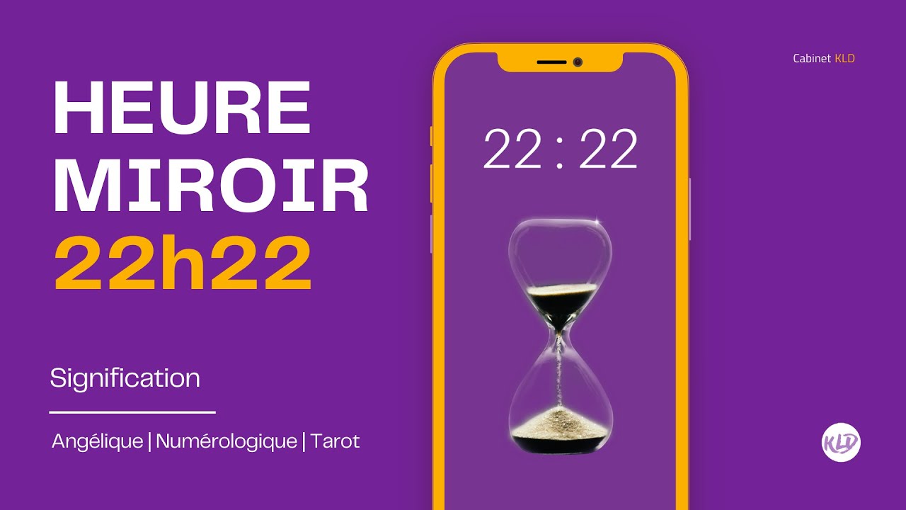 Heure miroir 22h22 : Signification complète & détaillée