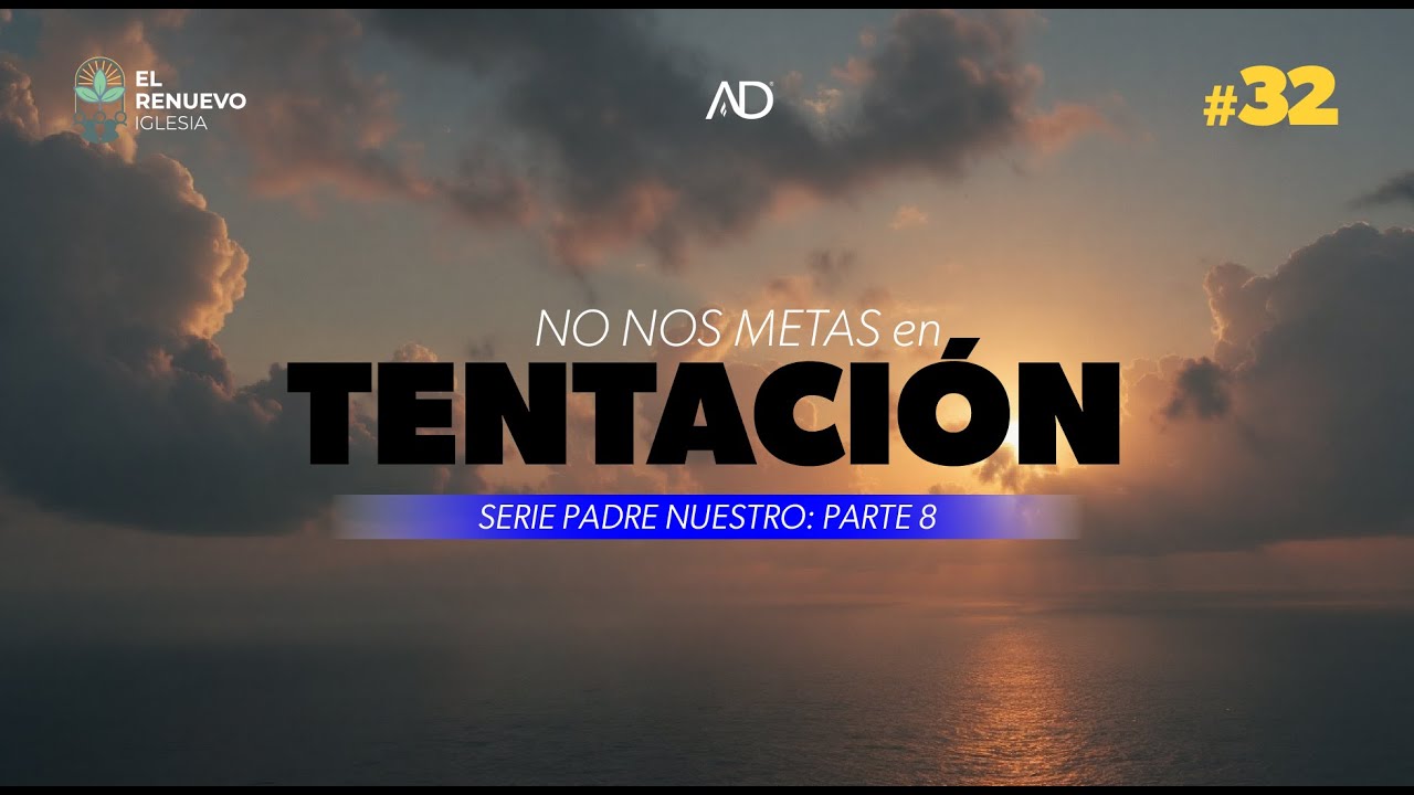 Serie: No nos metas en Tentación | Parte 8 | Pr. Alejandro Carranza #ElRenuevoIglesia