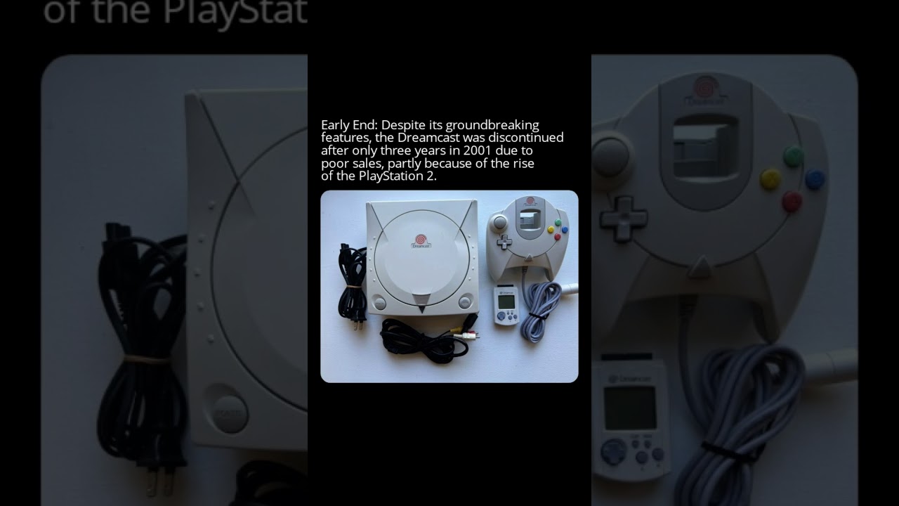 Early End: Despite its groundbreaking features, the Dreamcast was discontinued after only three year