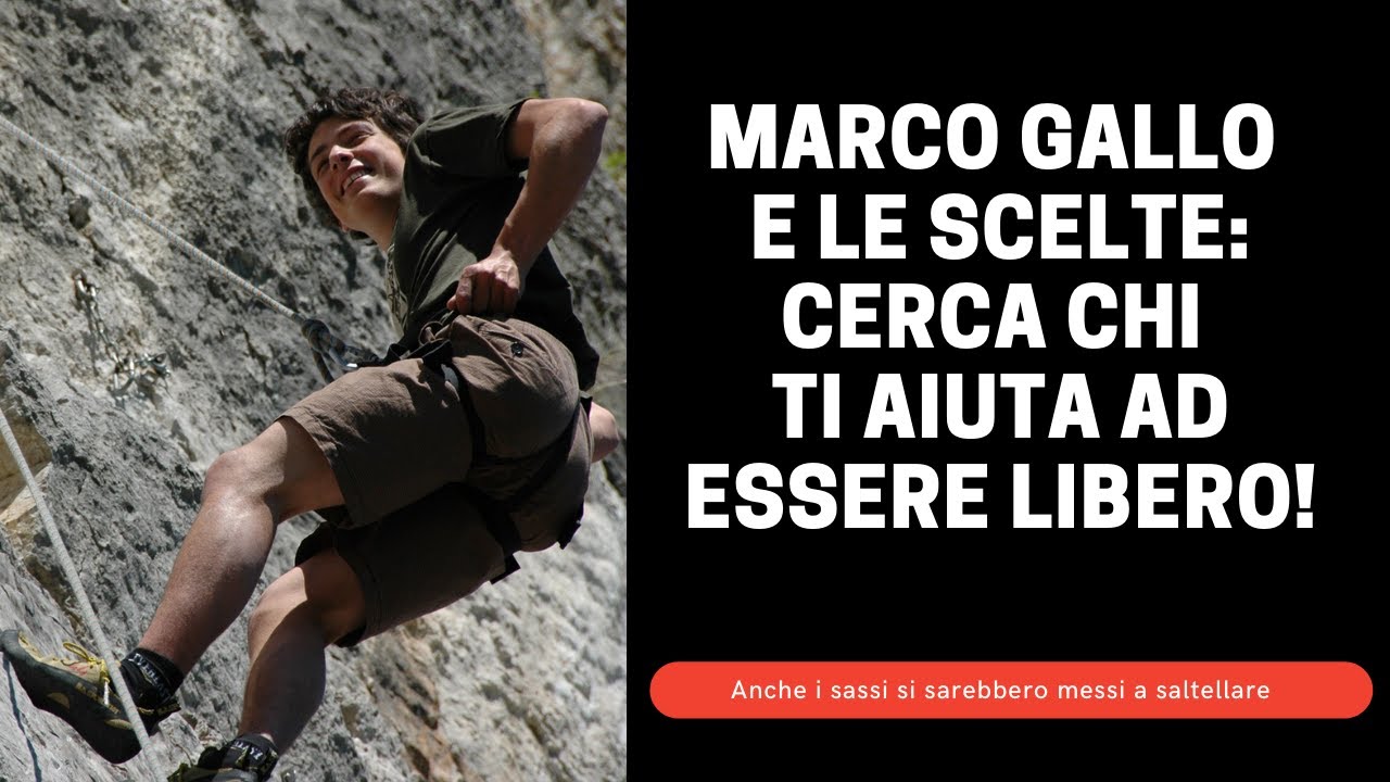 Marco Gallo e le scelte: cerca le persone che ti aiutano ad essere libero! 😊