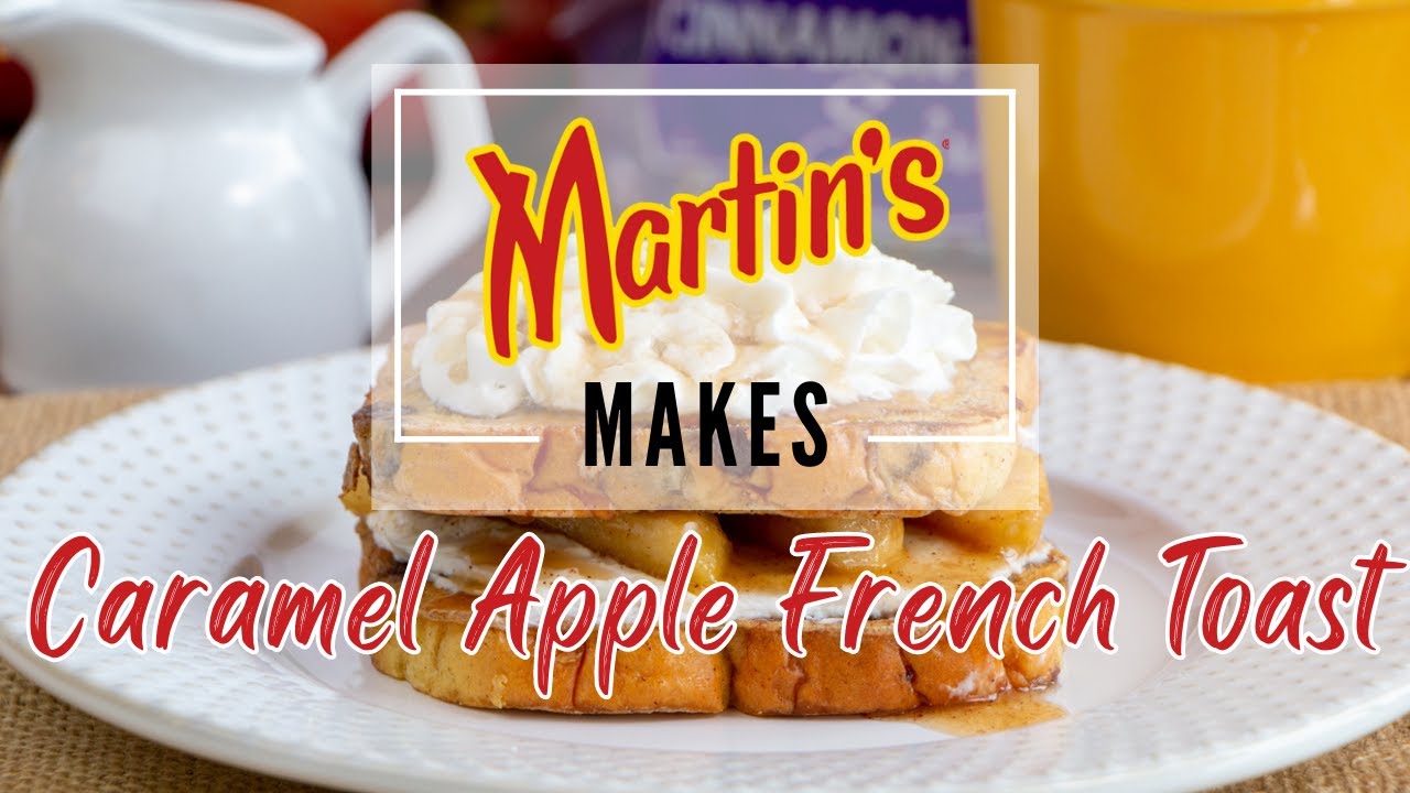 Martin's Makes | Caramel Apple French Toast