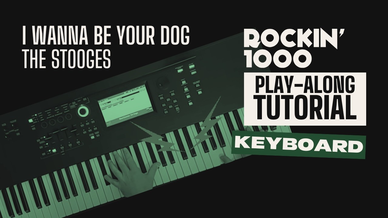 Keyboard Tutorial – I Wanna Be Your Dog (The Stooges) | Rockin’1000 Play-Along