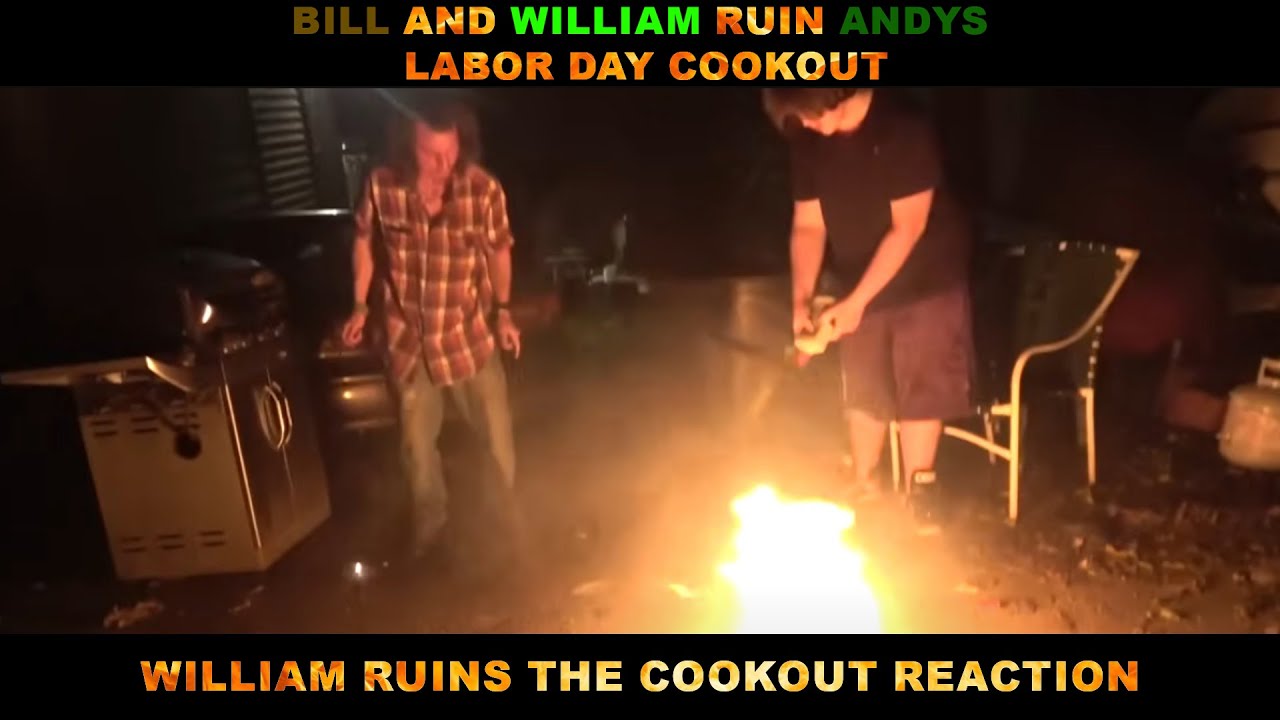 BILL AND WILLIAM RUIN ANDYS LABOR DAY COOKOUT | WILLIAM RUINS THE COOKOUT REACTION