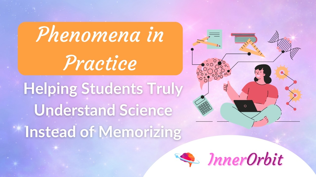 Helping Students Truly Understand Science Instead of Memorizing