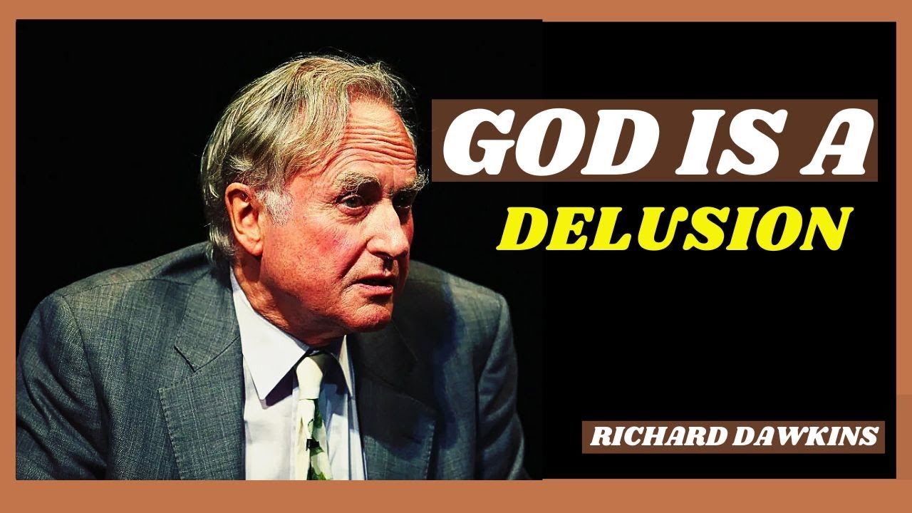 GOD IS A DELUSION: Richard Dawkins