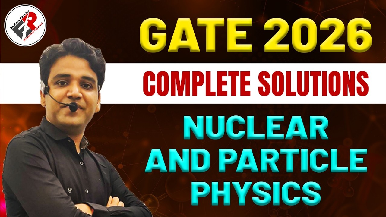 GATE 2026 Nuclear and Particle Physics Complete Solutions | Most Expected Questions + Full Concept