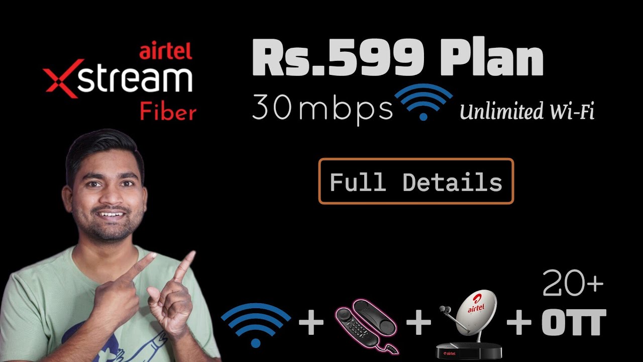 Airtel Xstream Fiber 599 Plan Details 🤩 | Unlimited Wi-Fi | Calling | Dish TV | OTT | Hindi
