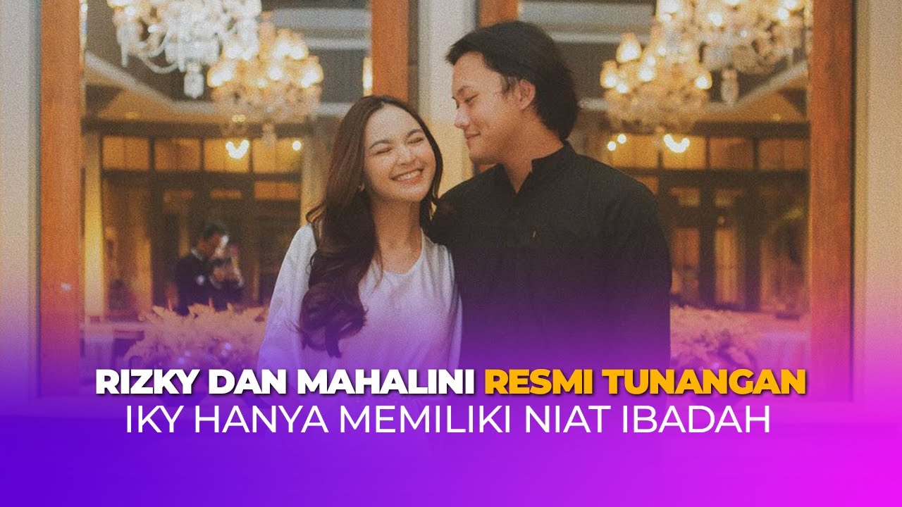Rizky Febian dan Mahalini Raharja Resmi Tunangan, Iky Hanya Memiliki Niat Ibadah