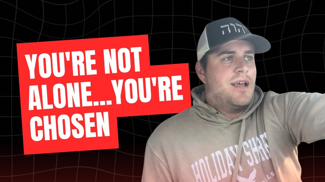 You're Not Alone...You're Chosen