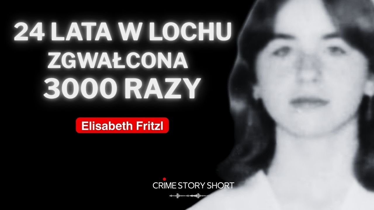 Elizabeth Fritzl - 24 lata niewoli, gwałtów i poniżania 🎧 PODCAST KRYMINALNY
