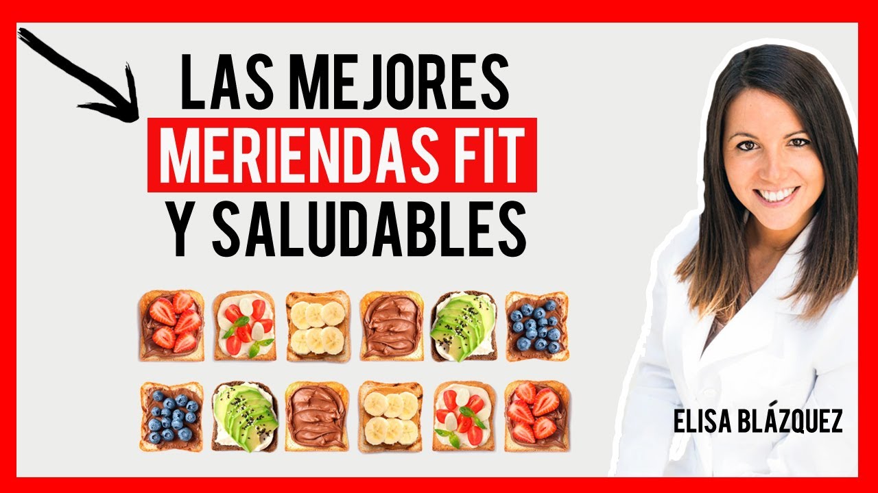 🍌🍉🍇 Las MEJORES alternativas de  MERIENDAS SALUDABLES 🟢 (ELISA BLÁZQUEZ) Nutricionista