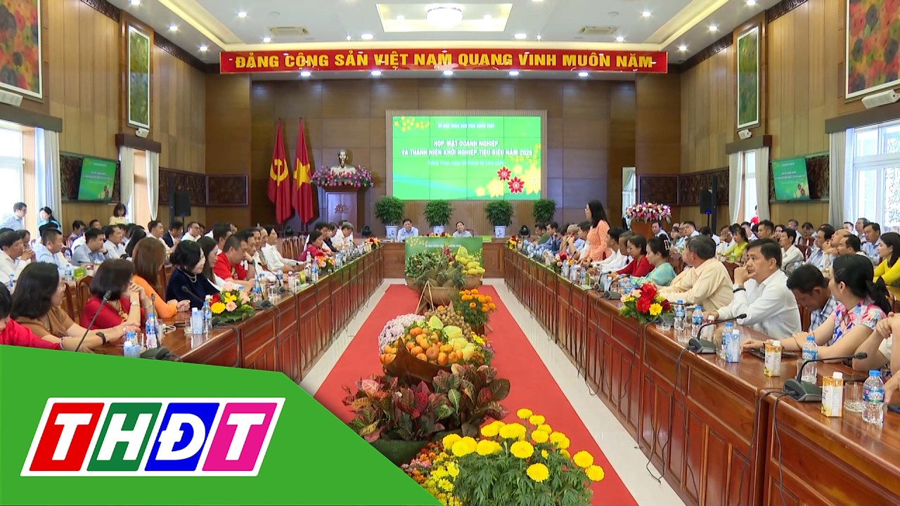 Đồng Tháp: Họp mặt doanh nghiệp và thanh niên khởi nghiệp tiêu biểu đầu năm 2026 | THDT