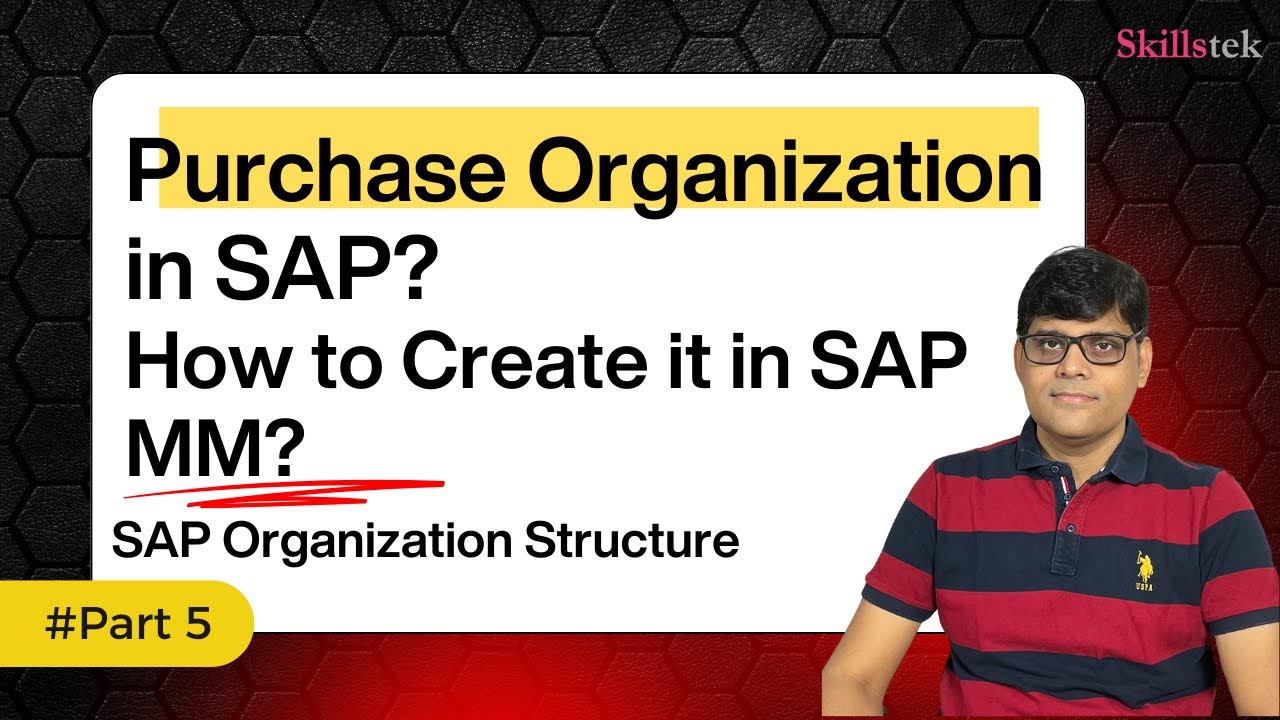 Purchase Organization in SAP - How to Create it in SAP MM? Organization Structure - Part 5