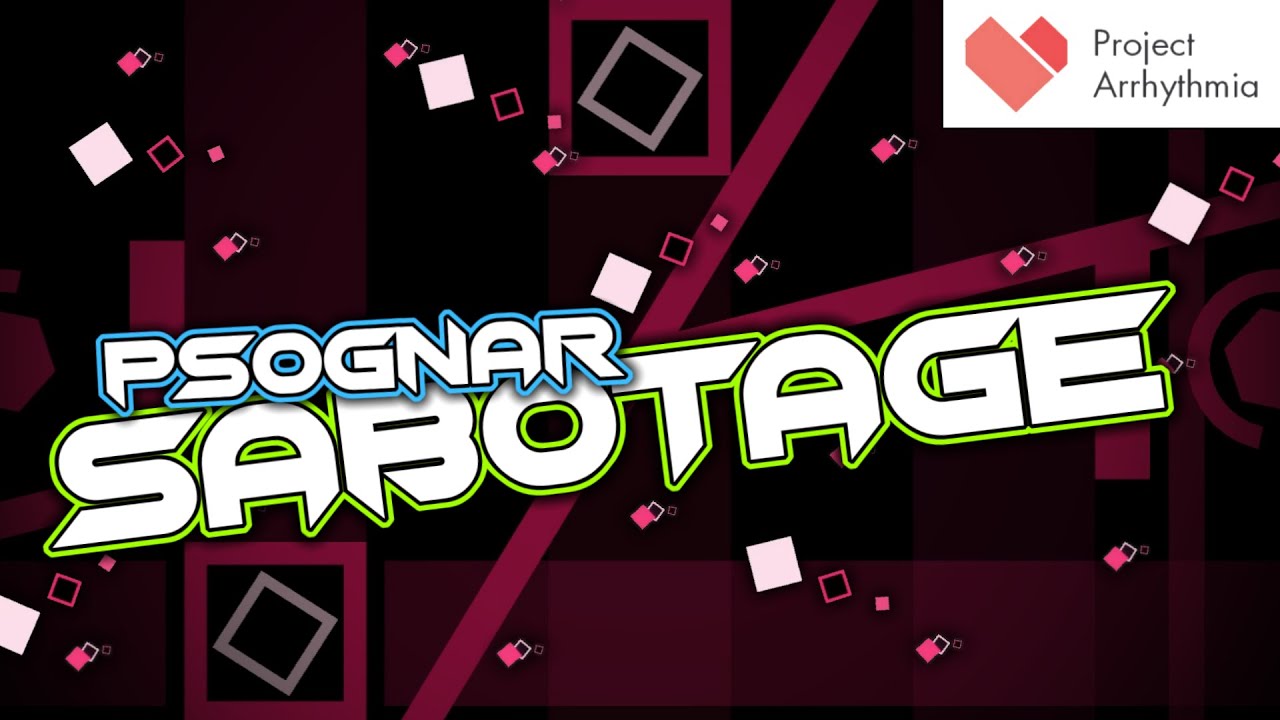 🎵 [RELEASE] Sabotage by PsoGnar - They Won't Fall For Your Sabotage! | Project Arrhythmia