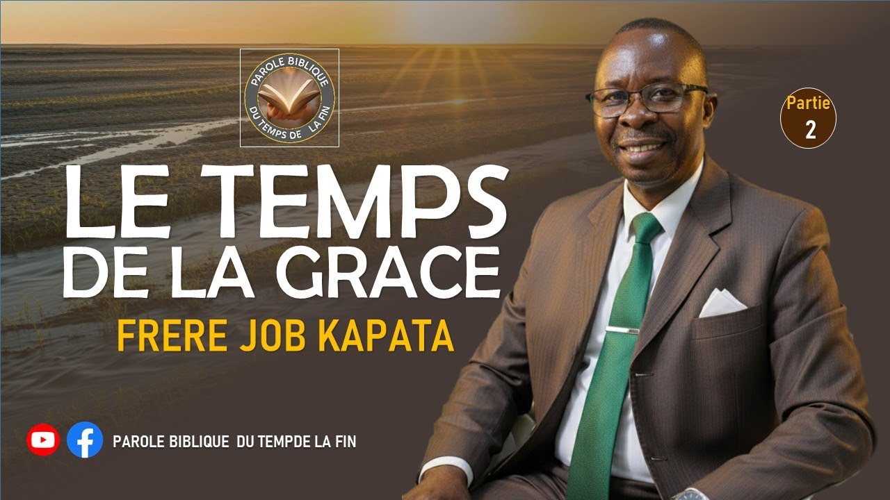 LE TEMPS DE LA GRACE-Partie 2-Frère JOB KAPATA