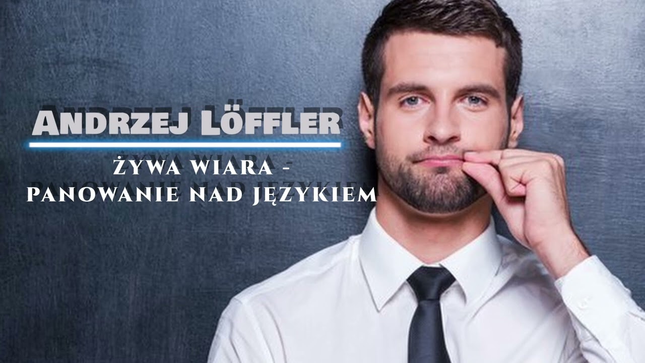 Andrzej Loffler - Żywa wiara - Panowanie nad językiem 