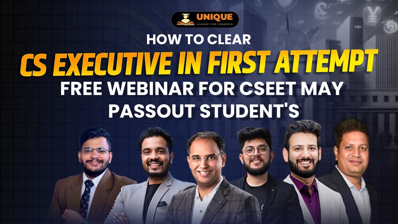 HOW TO CLEAR CS EXECUTIVE IN FIRST ATTEMPT | FREE WEBINAR FOR CSEET MAY PASSOUT STUDENT'S