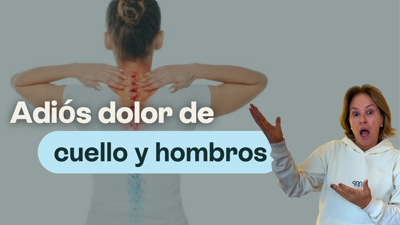 ADIÓS DOLOR DE CUELLO Y HOMBROS