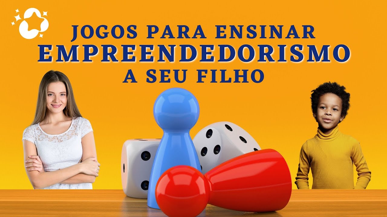 Dicas de JOGOS para ensinar o EMPREENDEDORISMO  a seu FILHO