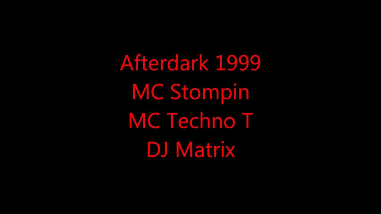 Afterdark 1999 MC Stompin, MC Techno T, DJ Matrix