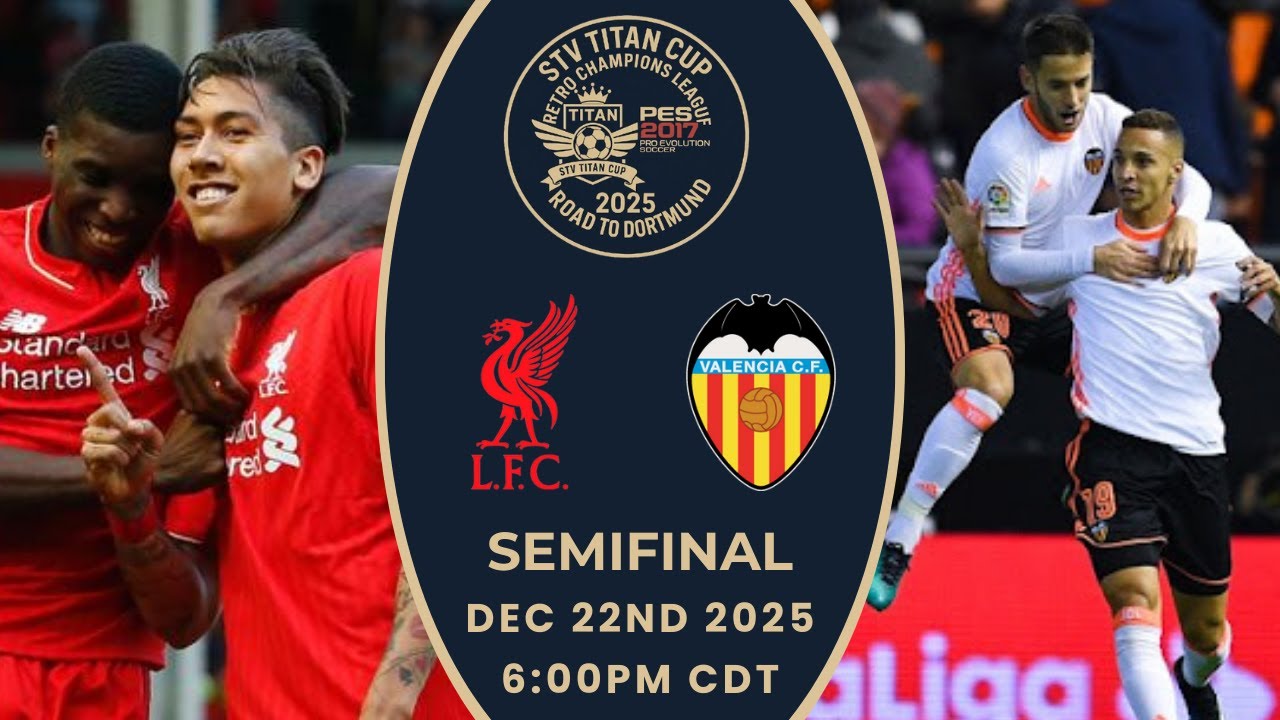 Liverpool vs. Valencia - STV Titan Cup™ Retro CL 2025 Semifinal