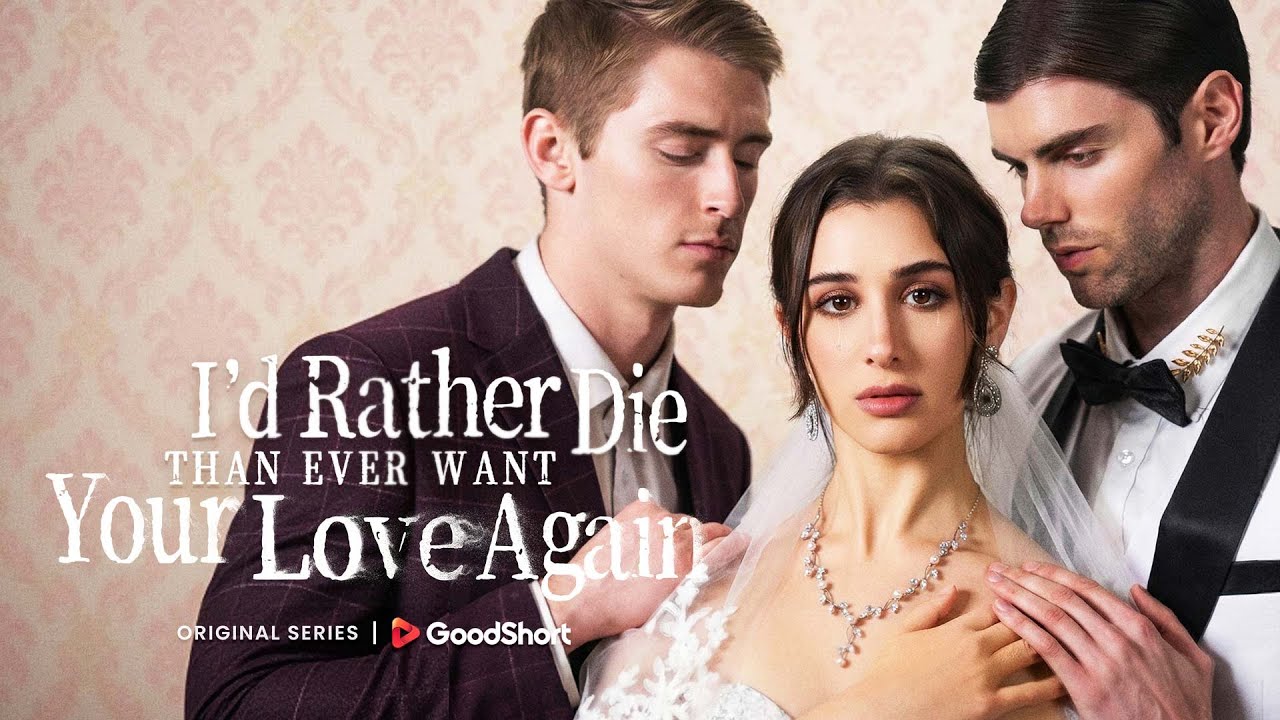 I&lsquo;d Rather Die Than Ever Want Your Love Again💀She was declared dead by the ones she loved&mdash;&mdash;GoodShort