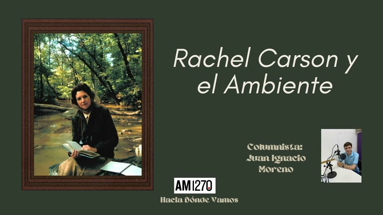 Rachel Carson y el Ambiente, por Juan Ignacio Moreno 