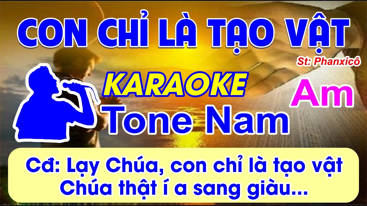 Con Chỉ Là Tạo Vật Karaoke Tone Nam - (St: Phanxicô) - Lạy Chúa, con chỉ là tạo vật, Chúa thật...