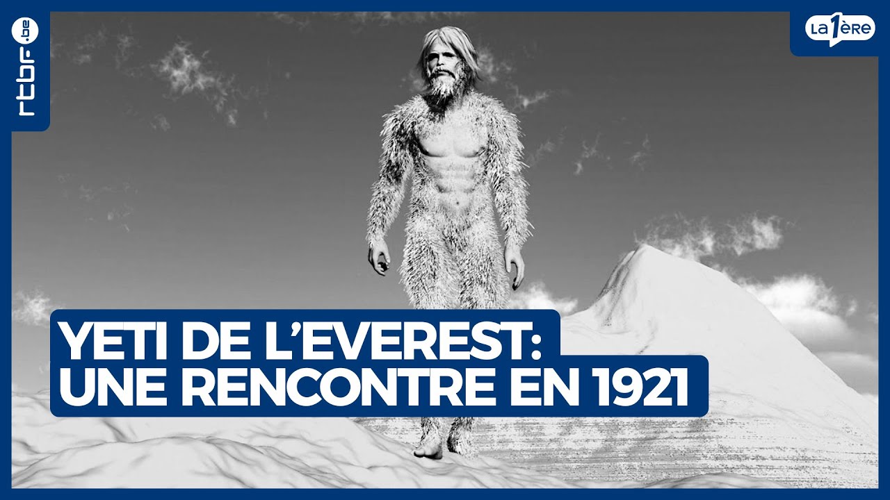 Le Yéti de l'Everest : une rencontre incroyable en 1921 - L'Heure H