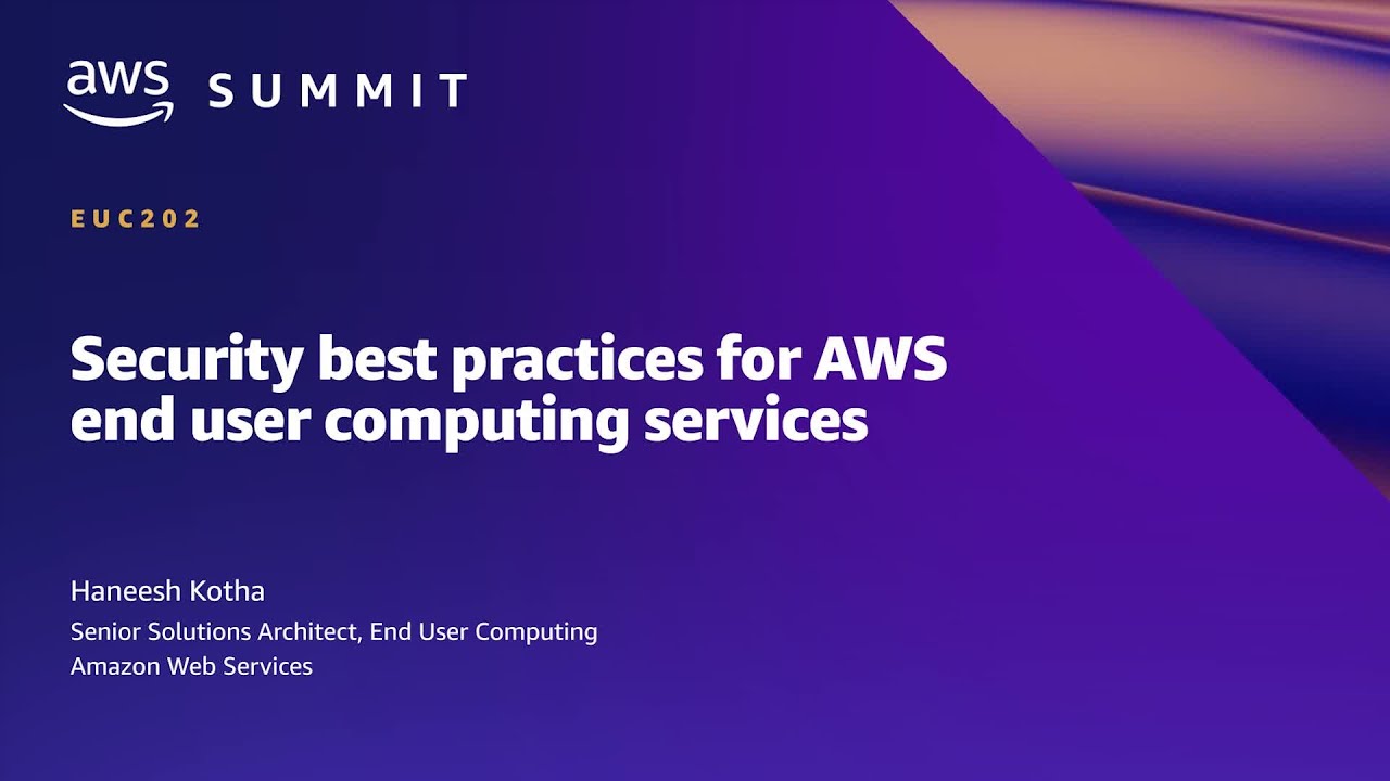 AWS Summit ATL 2022 - Security best practices for AWS End User Computing Services (EUC202)