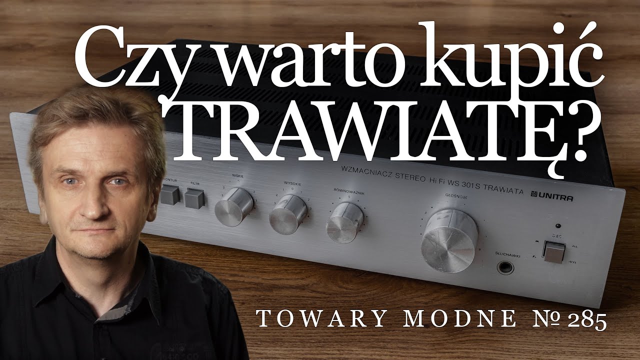 Wzmacniacz Trawiata, czyli skromne Hi-Fi [TOWARY MODNE 285]