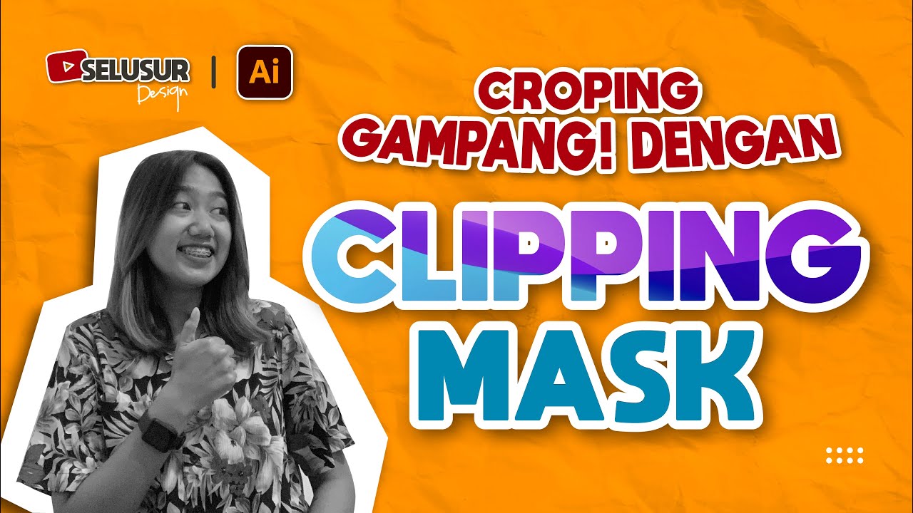 CARA MENGGUNAKAN CLIPPING MASK DI ADOBE ILLUSTRATOR | HOW TO USE CLIPPING MASK
