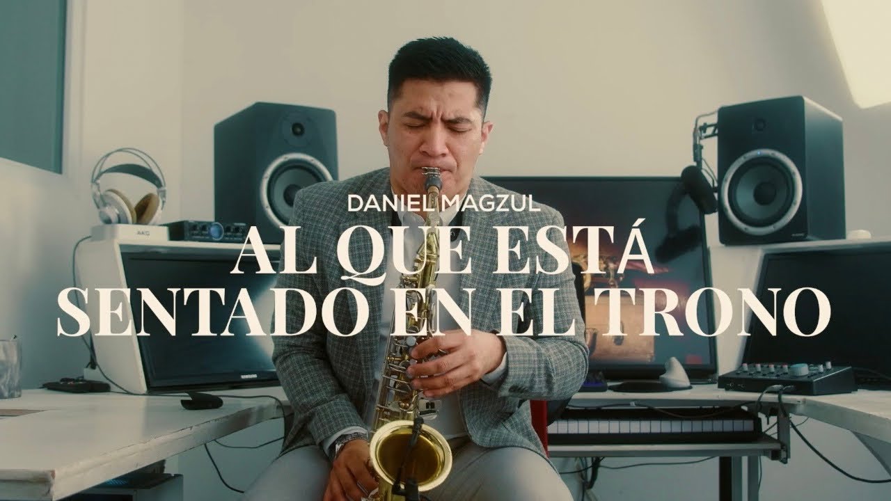 AL QUE ESTA SENTADO EN EL TRONO | SAXOFON INSTRUMENTAL | DANIEL MAGZUL | MUSICA PARA ORAR