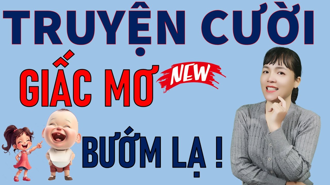 Đọc Truyện Cười tiếu L&acirc;m đời thực để đời GIẤC MƠ BƯỚM LẠ. Be Hung TV