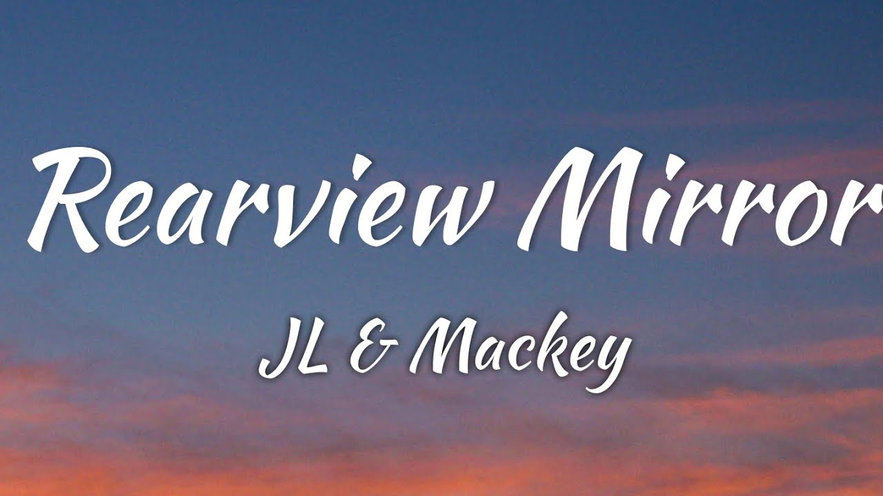 JL & Mackey - Rearview Mirror (Lyrics + Vietsub)