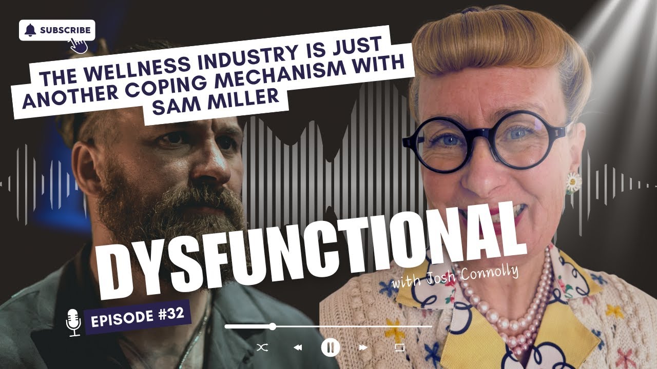 The Wellness Industry Is Just Another Coping Mechanism with Sam Miller
