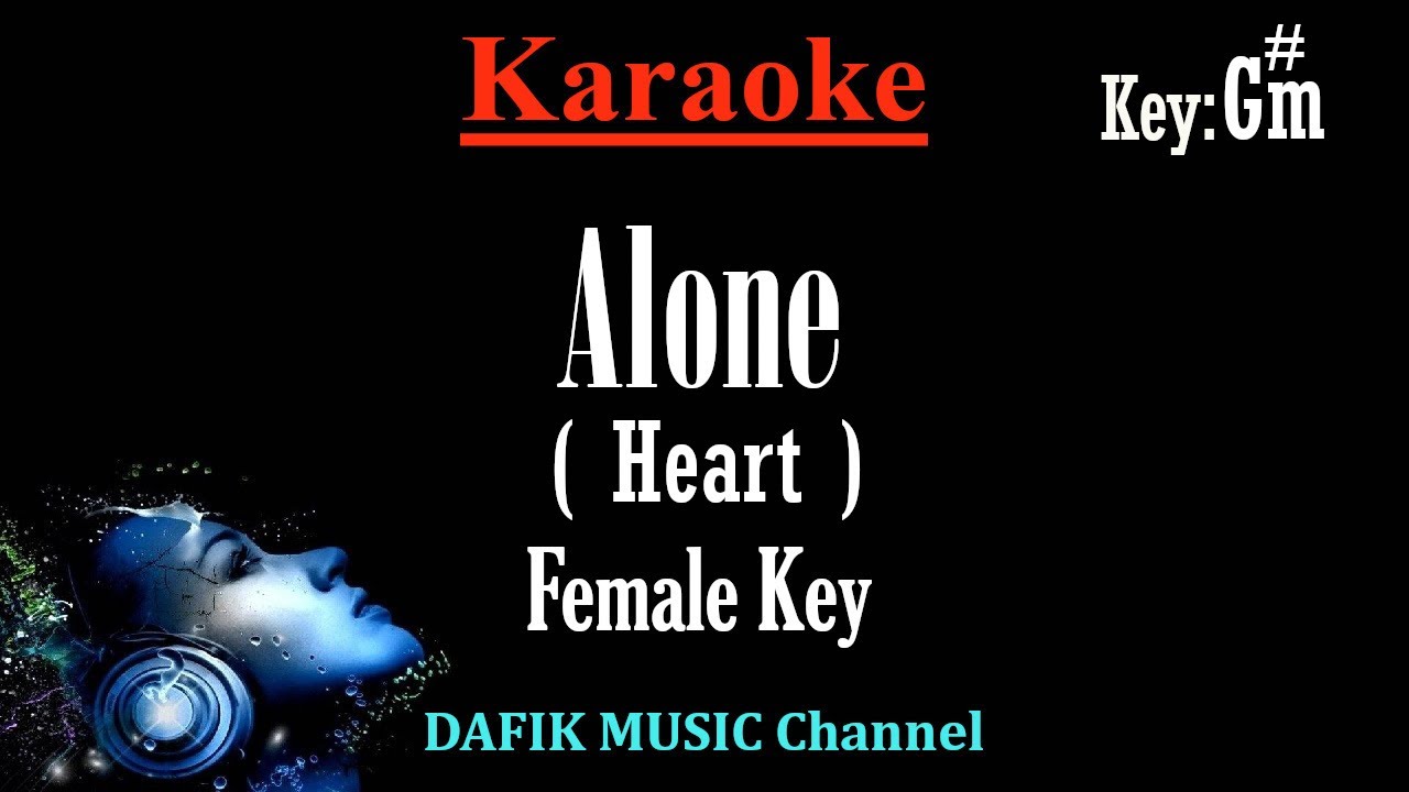 Alone (Karaoke) Heart/ Low Female Key G#m
