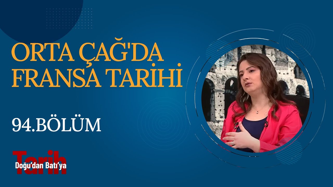 Orta Çağ'da Fransa Tarihi | Doğudan Batıya Tarih (94. Bölüm)