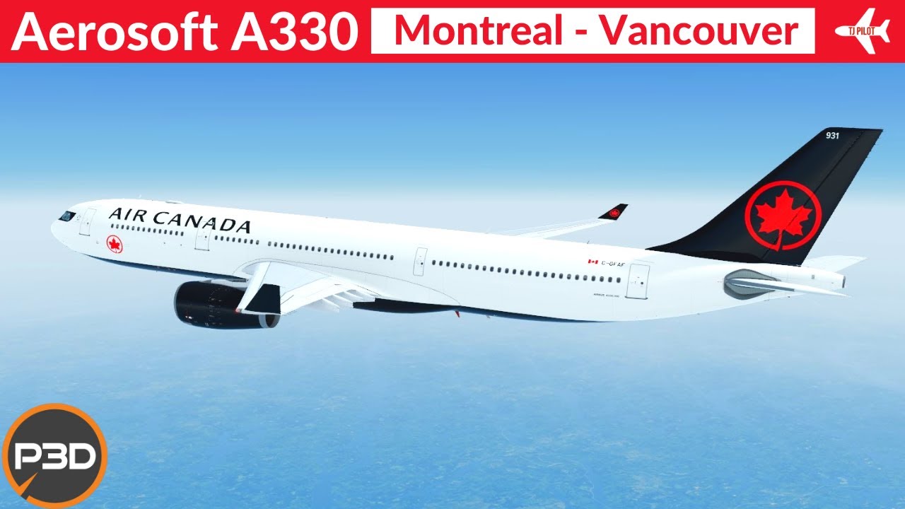 [P3D v5.1] Aerosoft A330 Air Canada | Montreal to Vancouver | Full flight