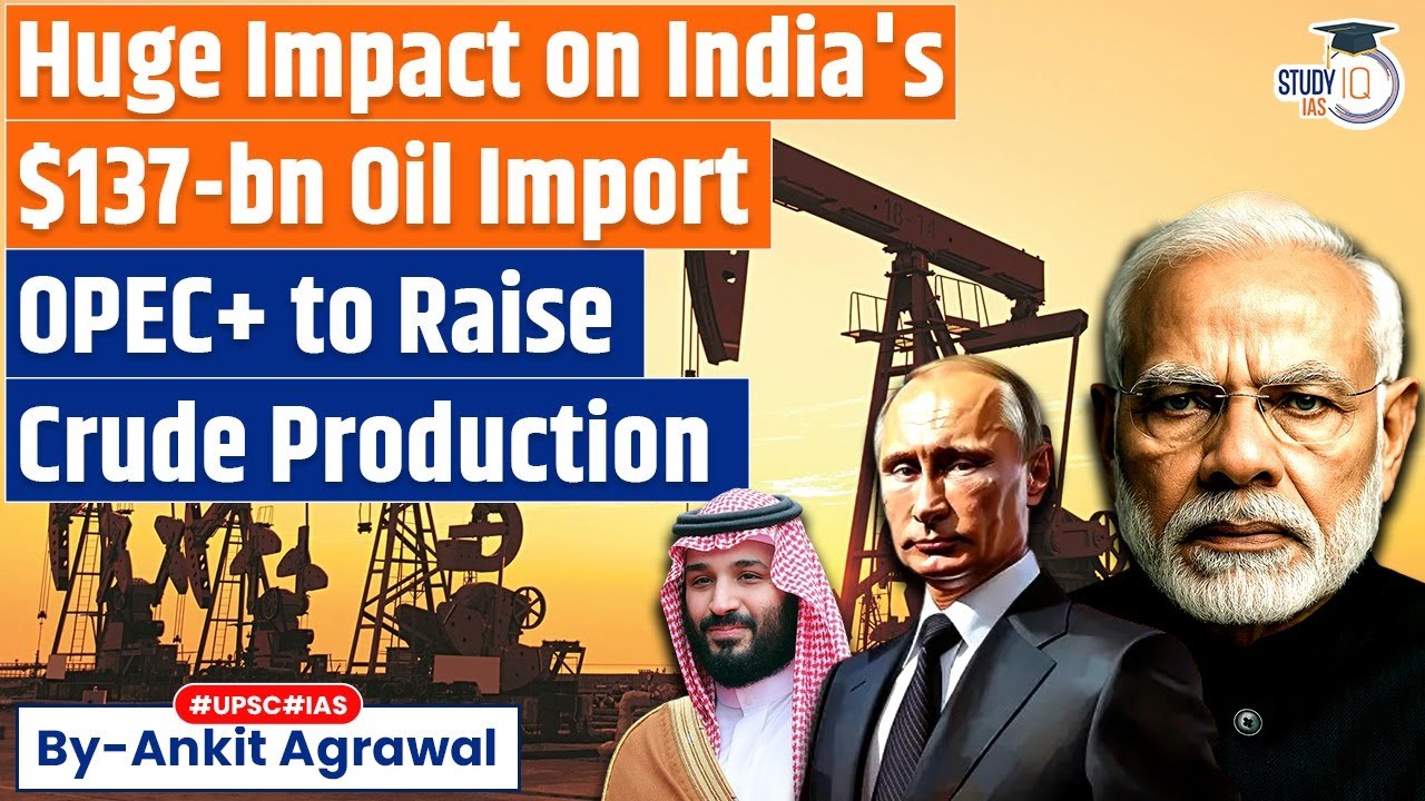 OPEC+ to raise crude oil production | Impact on India? Ankit Agrawal Study IQ