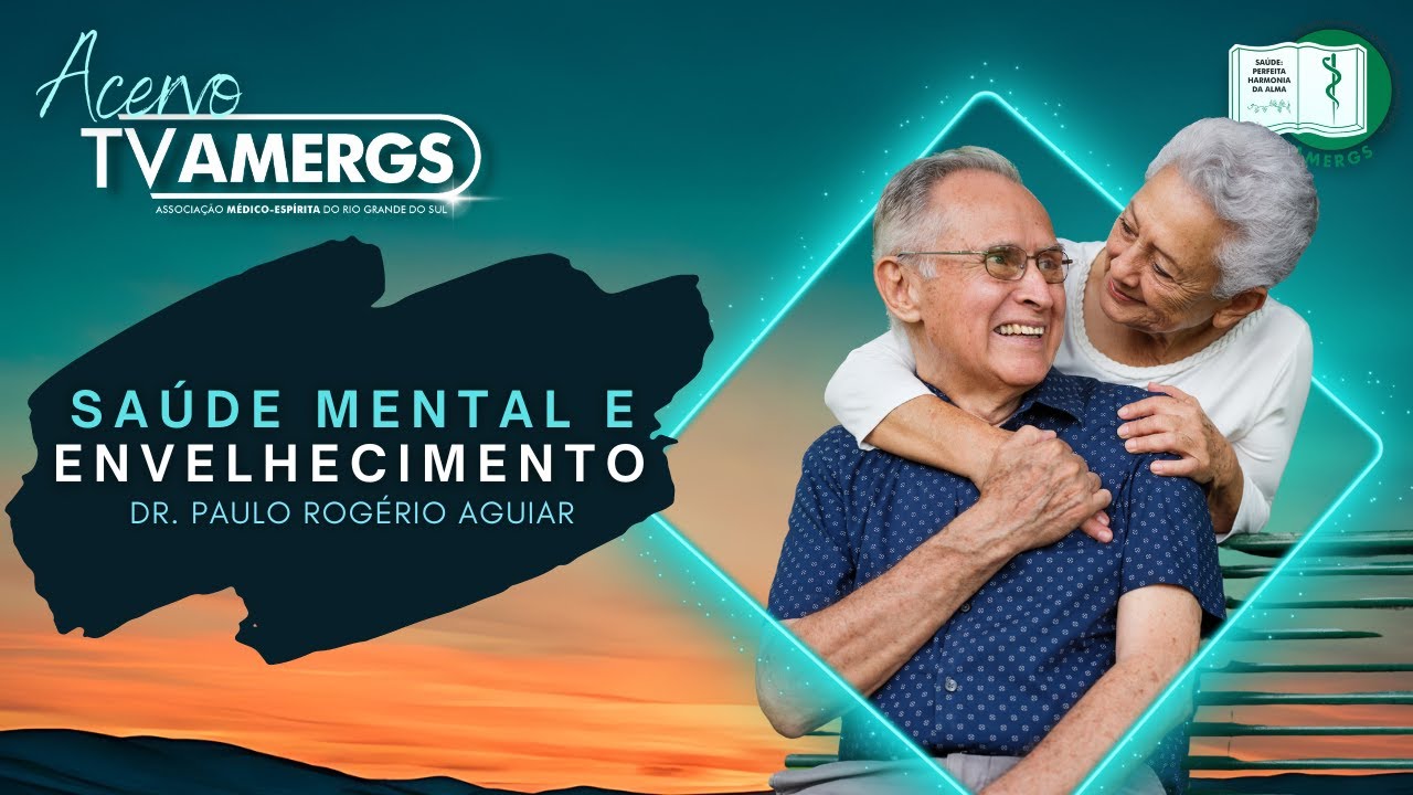 SAÚDE MENTAL E ENVELHECIMENTO | Dr. Paulo Rogério Aguiar