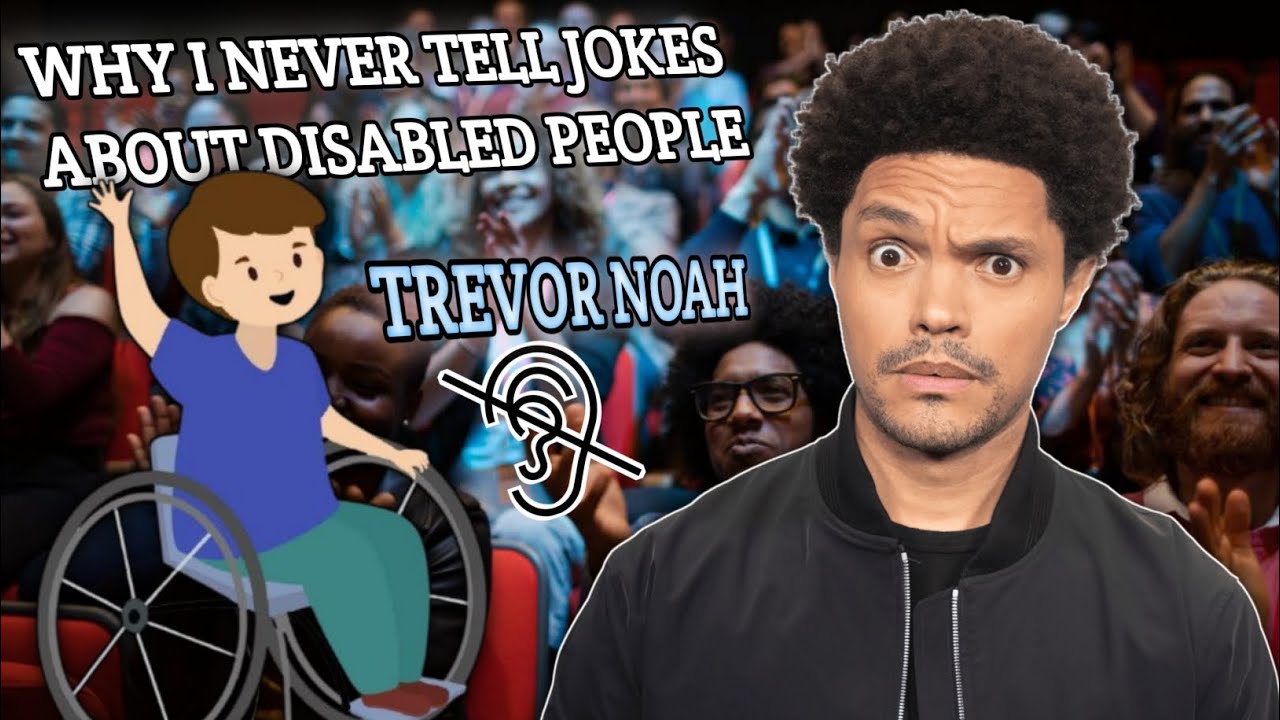 Trevor Noah: Why I Never Make Jokes About disabled People.