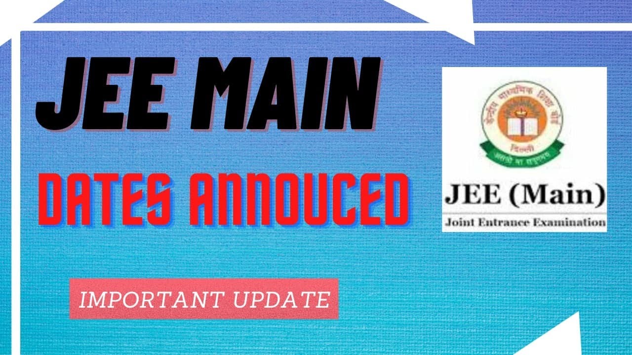 JEE MAINS  2021 Final dates  | JEE MAINS exam  2021 new dates  | JEE MAINS 2021