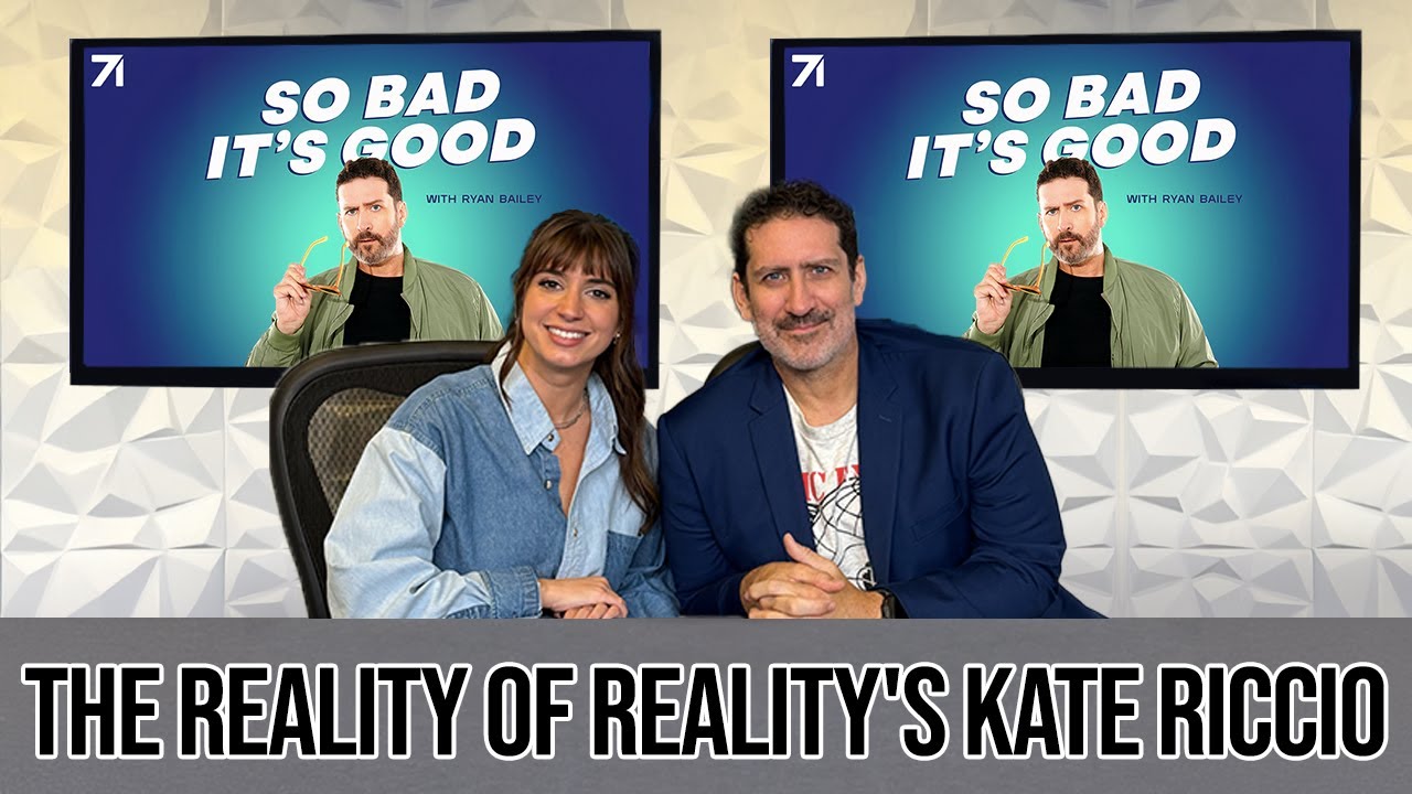 The Reality of Reality's Kate Riccio - So Bad It's Good with Ryan Bailey