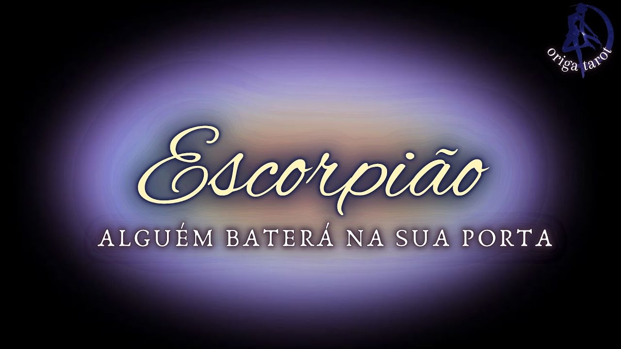 Escorpião - Alguém baterá na sua porta 💌