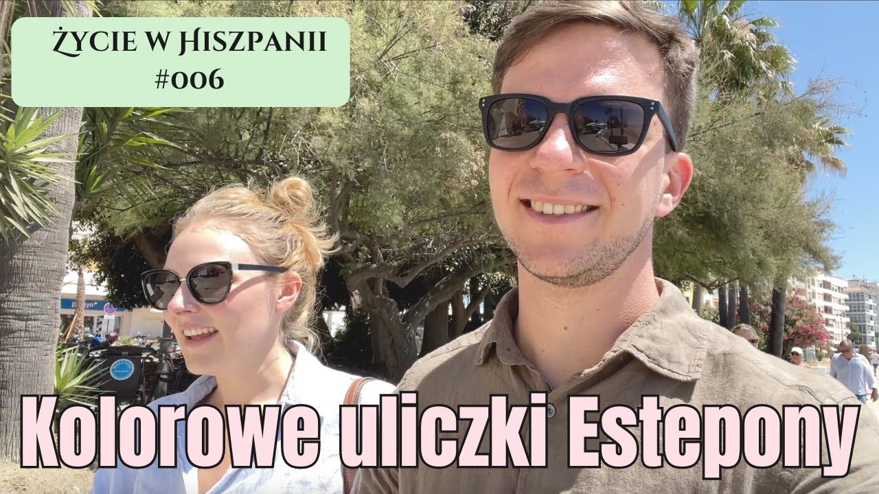 Estepona: Piękne uliczki, spacer promenadą i dlaczego chcemy tam mieszkać! - Kedra Vista #006