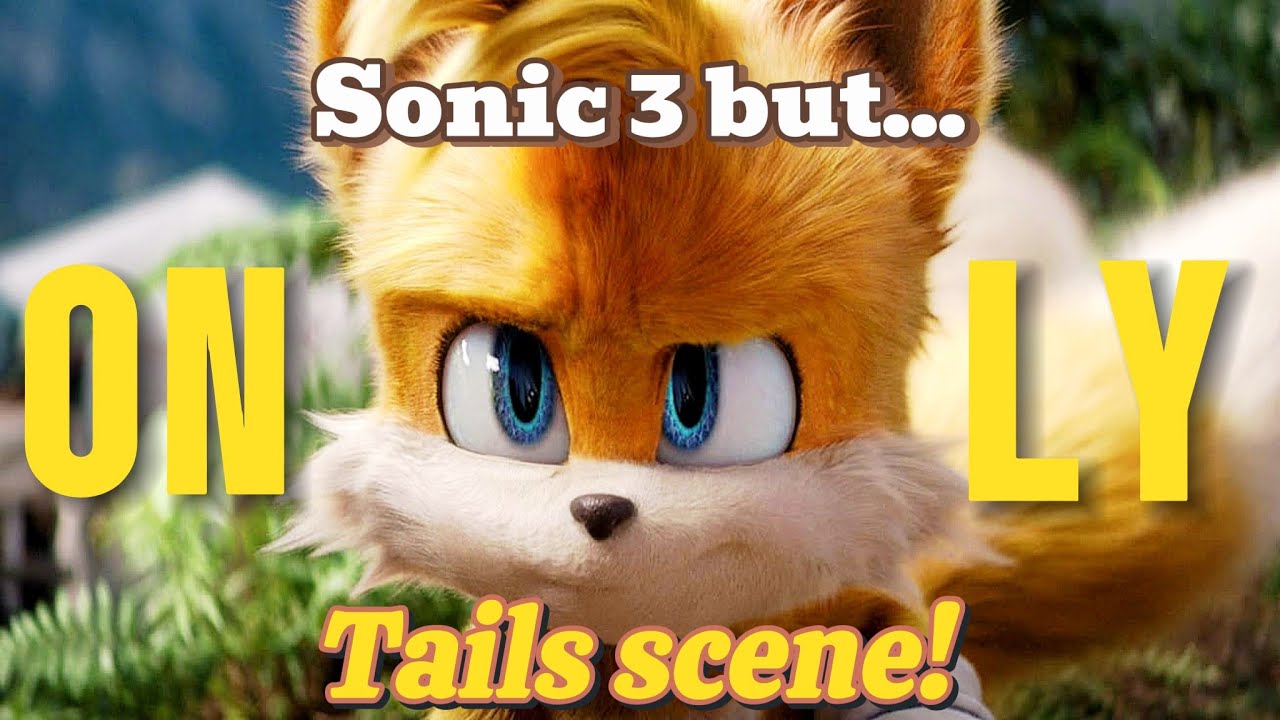 SONİC 3 BUT ONLY TAİLS SCENE! |SONİC 3 TAİLS|